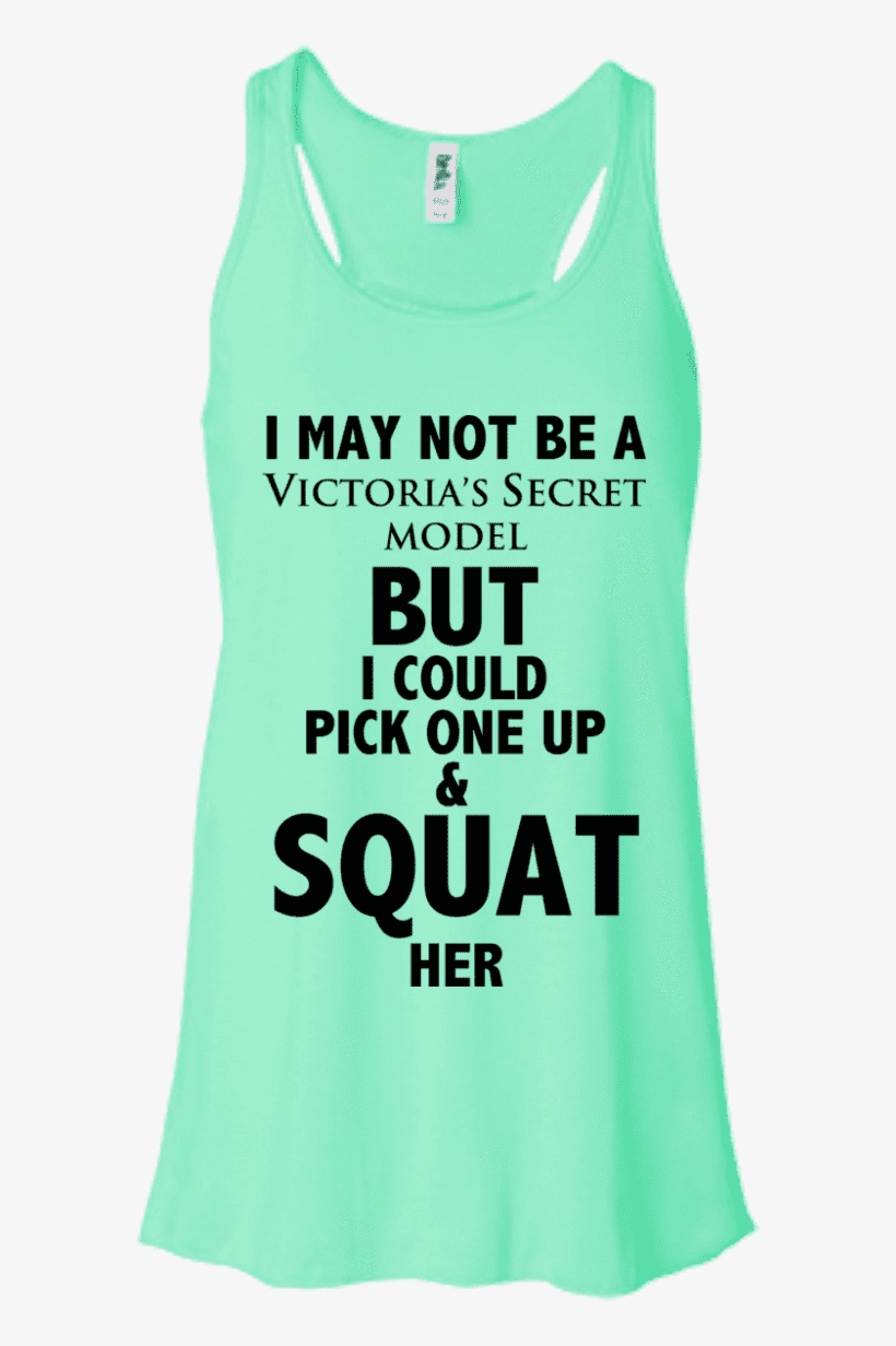 I Can Squat A Victoria's Secret Model - Bella + Canvas Ladies' Flowy Racerback Tank B8800, transparent png