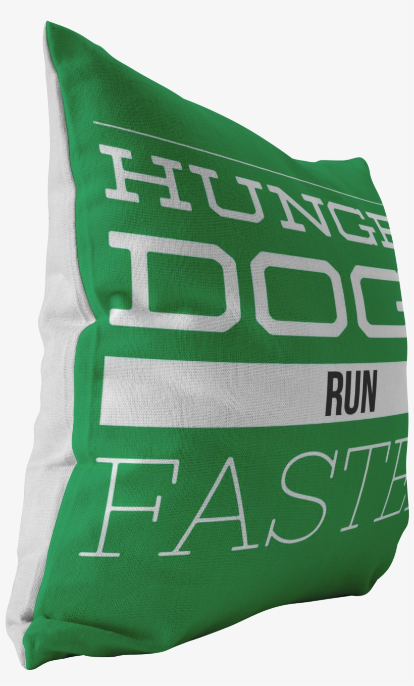 Hungry Dogs Run Faster Pillow - Pillow, transparent png