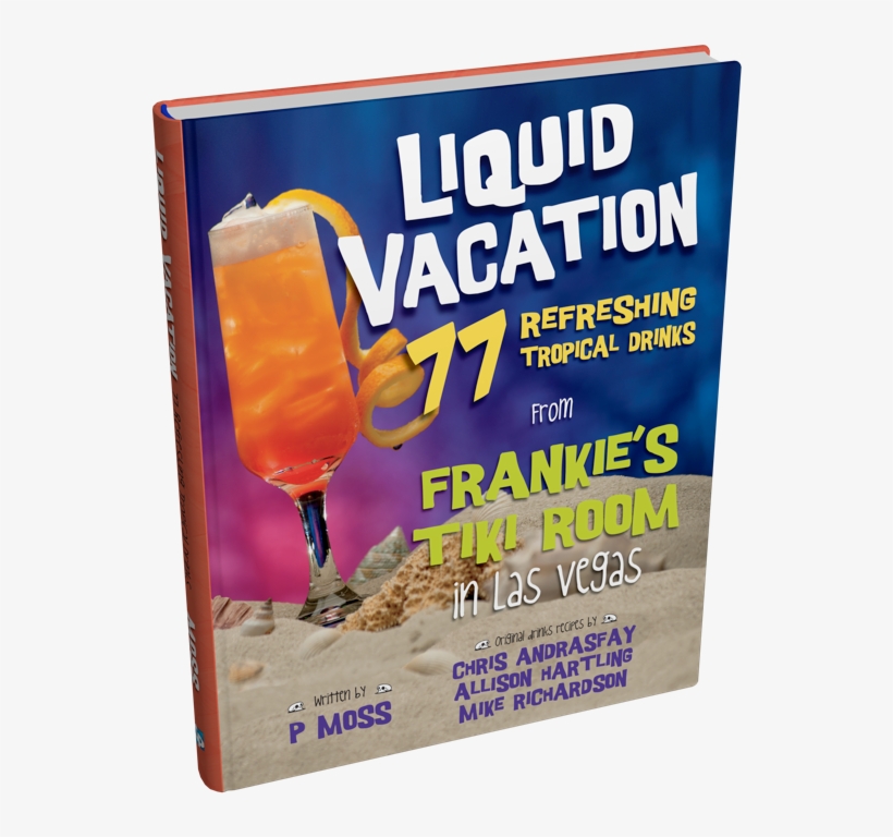 Cover - Liquid Vacation - Liquid Vacation: 77 Refreshing Tropical Drinks From, transparent png