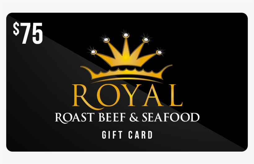 $75 Royal Roast Beef & Seafood Gift Card - Royal Roast Beef Logo, transparent png