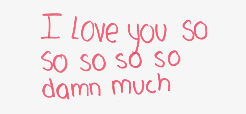 Damn I Love You I Love You So Much Love Favim - Overlays Transparent Tumblr Love Png, transparent png