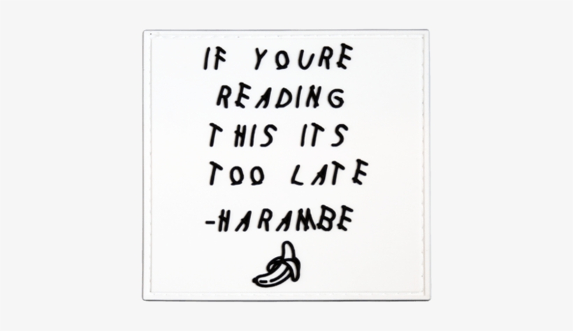 If Youre Reading This Its Too Late Harambe - Calligraphy, transparent png