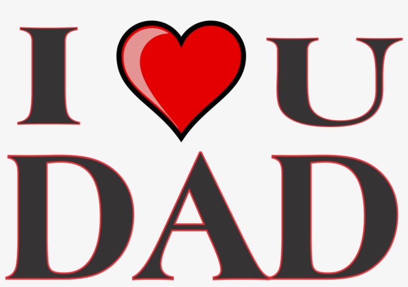 Happy Fathers Day Wallpaper New Collection Png Day - Love You My Dad, transparent png