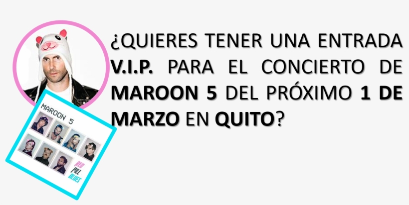 ¿quieres Estar En El Concierto De Maroon 5 En Quito, transparent png
