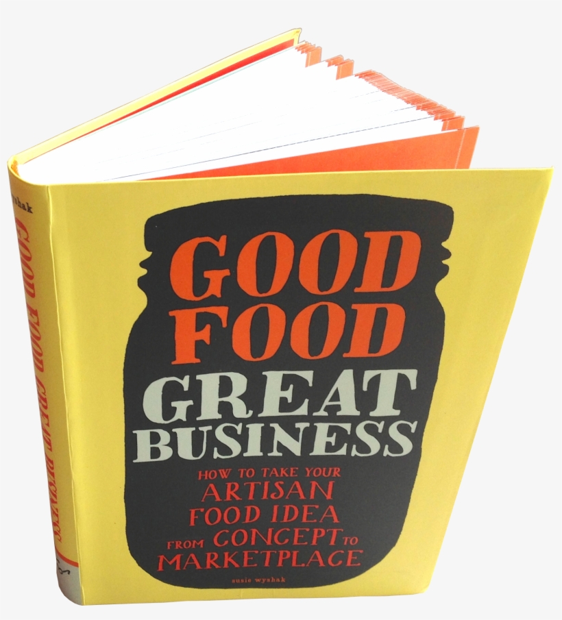 Good Food Great Business Book Top View - Good Food, Great Business: How To Take Your Artisan, transparent png