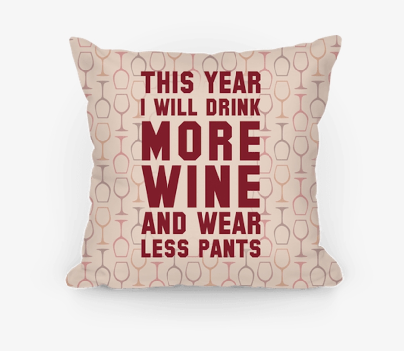 This Year I Will Drink More Wine And Wear Less Pants - New Years Resolution Drink More Wine, transparent png