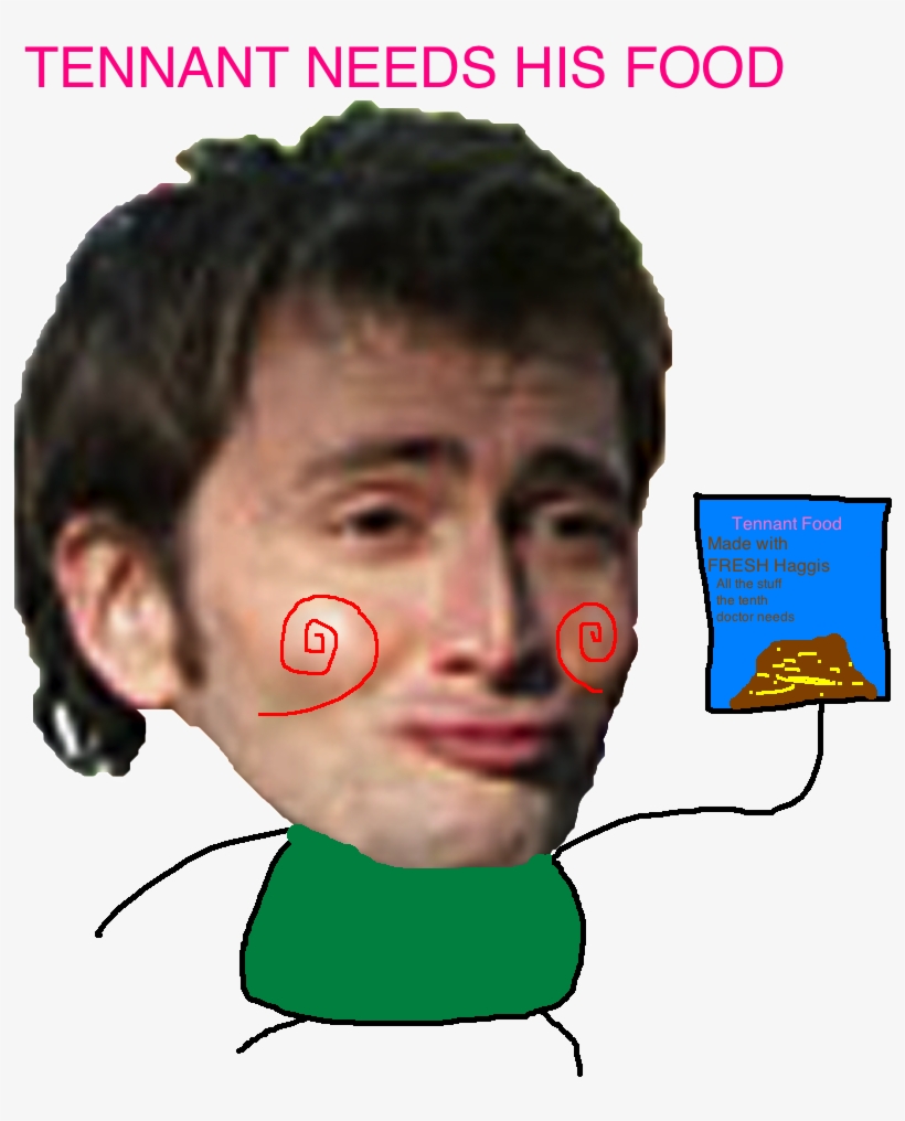 Tennant Needs His Food Tennant Food Made With Fresh - Tennant Face, transparent png