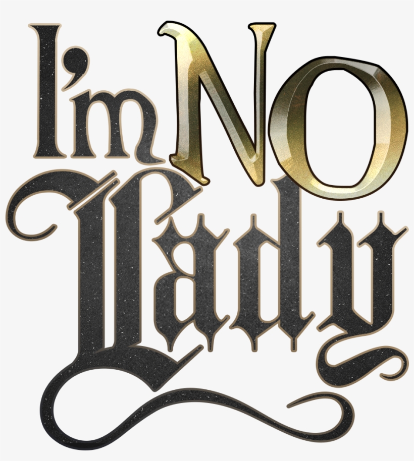 I'm No Lady Game Of Thrones Quote, transparent png