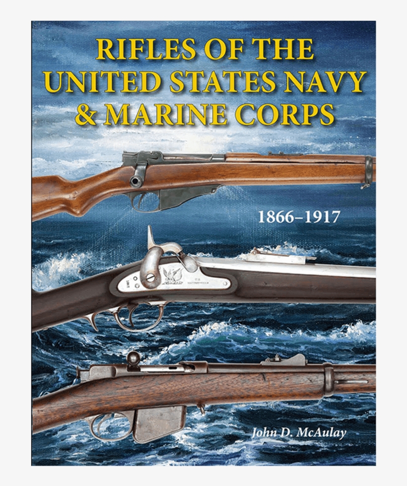Rifles Of The Us Navy Mcaulay - Rifles Of The United States Navy And Marine Corps 1866-1917, transparent png