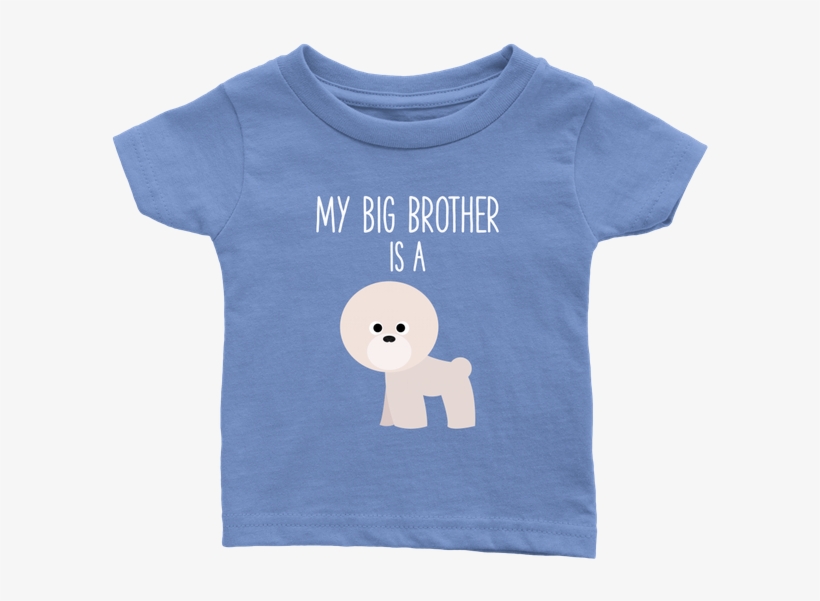 My Big Brother Is A Bichon Frise Baby T-shirt, Funny - Daughter Full Charged T-shirts And Onesie, transparent png