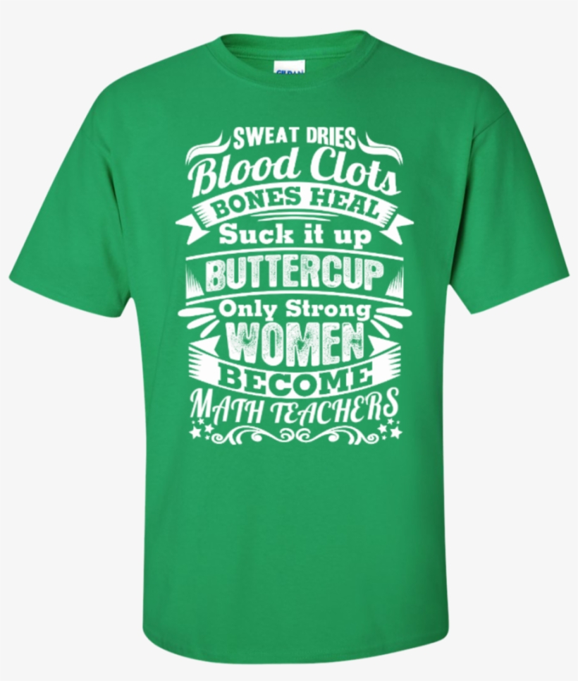 Sweat Dries Blood Clots Bones Heal Only Strong Women, transparent png