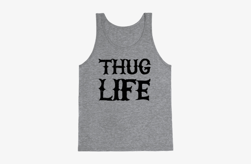 Thug Life Tank Top - If You Don't Like Star Trek Then You Need To Get The, transparent png