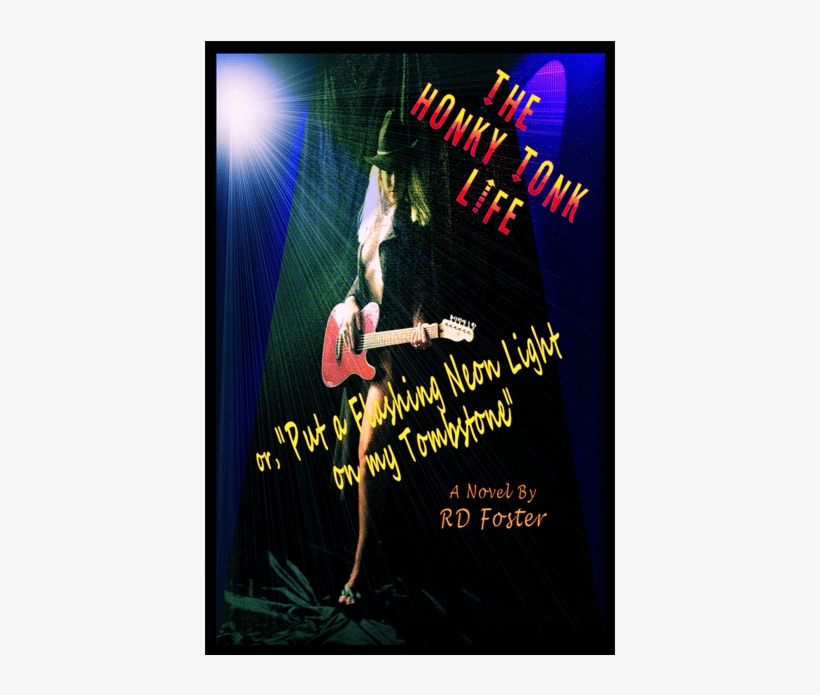 The Honky Tonk Life Or "put A Flashing Neon Light On - R.d. Foster, transparent png