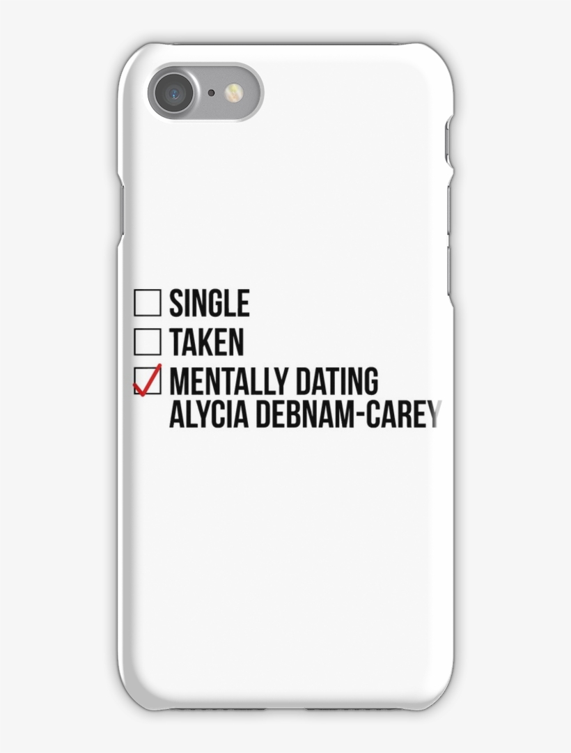 Mentally Dating Alycia Debnam-carey Iphone 7 Snap Case, transparent png