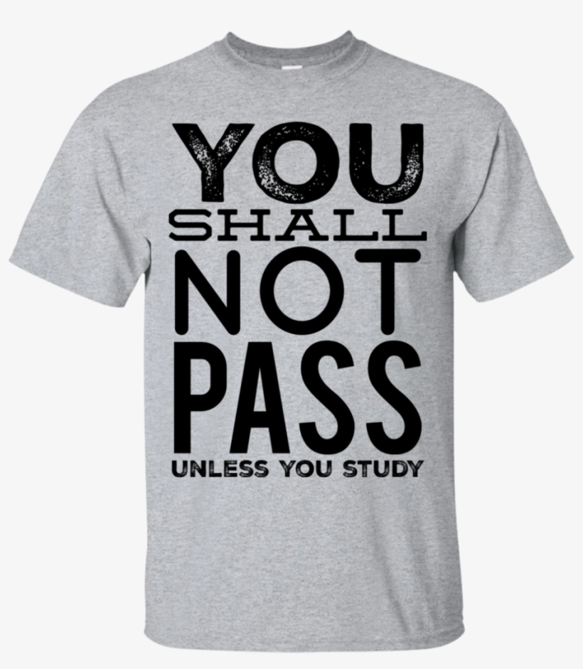 You Shall Not Pass Unless You Study T-shirt, transparent png