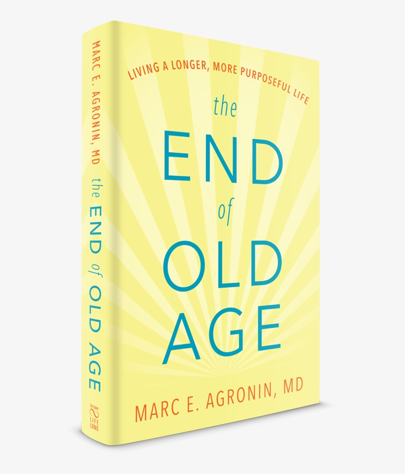 The End Of Old Age - End Of Old Age: Living A Longer, More Purposeful Life, transparent png