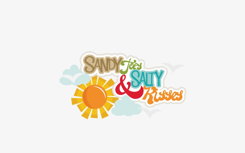 Sandy Toes & Salty Kisses Svg Cutting Files Beach Svg - Sandy Toes And Salty Kisses Png, transparent png
