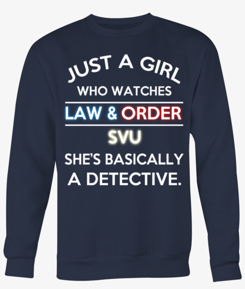 Just A Girl Who Watches Law And Order Svu She Basically, transparent png