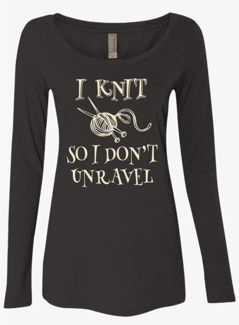 I Knit So I Don't Unravel Ladies Triblend Ls Scoop, transparent png