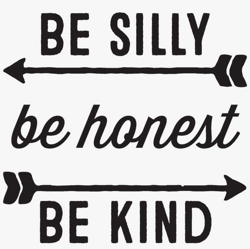 Be Silly Be Honest Be Kind, transparent png