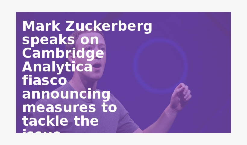 Mark Zuckerberg Speaks On Cambridge Analytica Fiasco - Keuze, transparent png