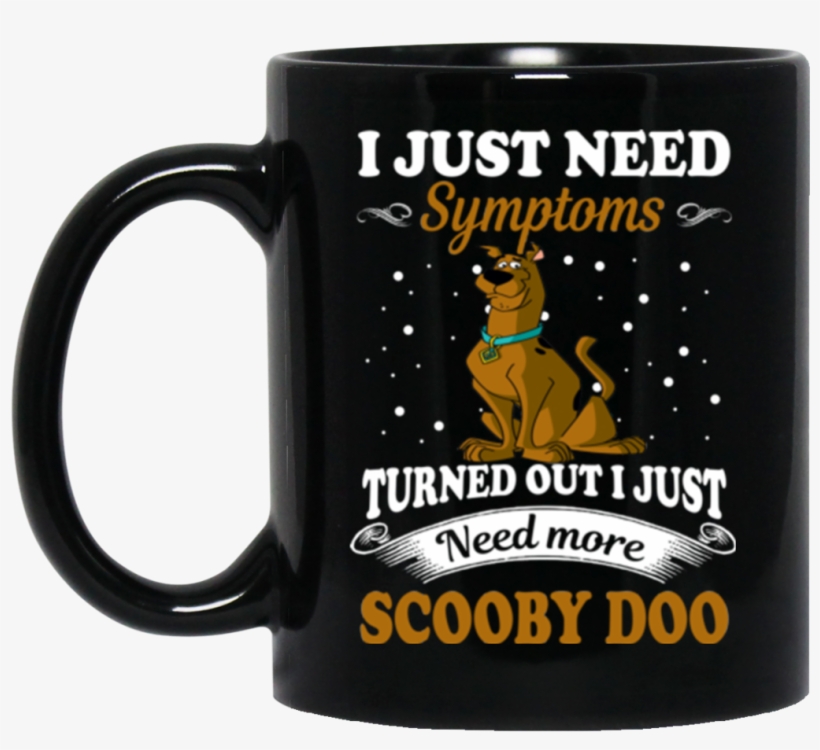 Scooby Doo Mug I Just Need Symptoms Turned Out I Just - Love Beer, transparent png