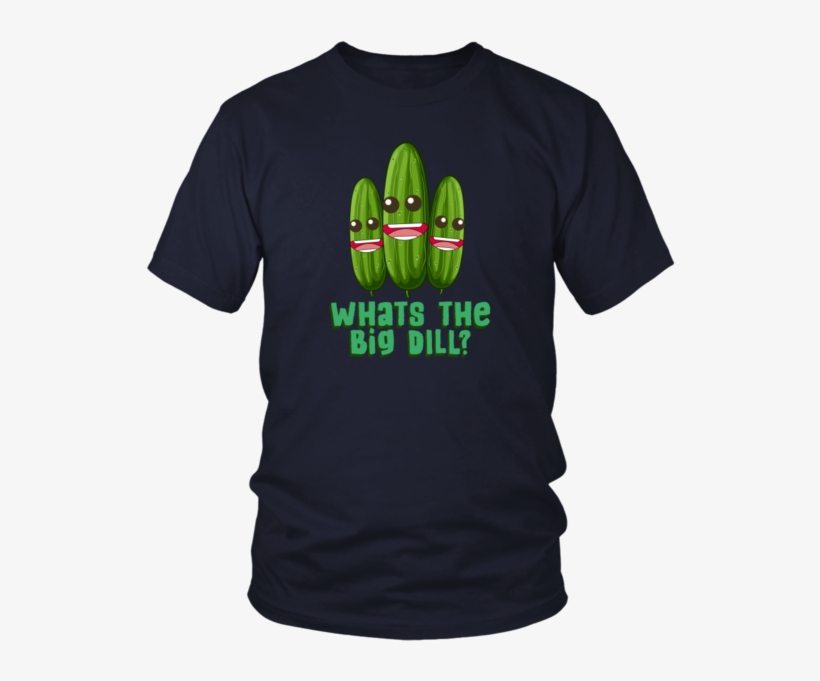 Whats The Big Dill Shirt - Opengl T Shirt, transparent png