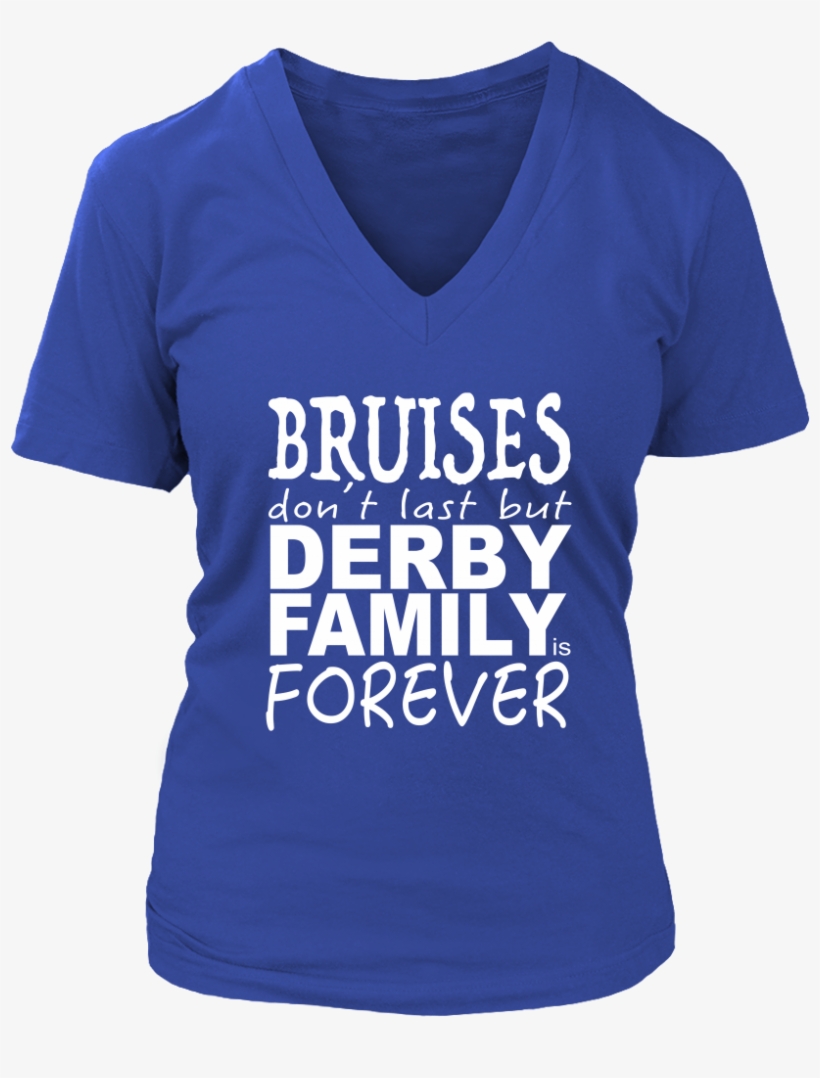 Bruises Don't Last But Derby Family Is Forever - Active Shirt, transparent png