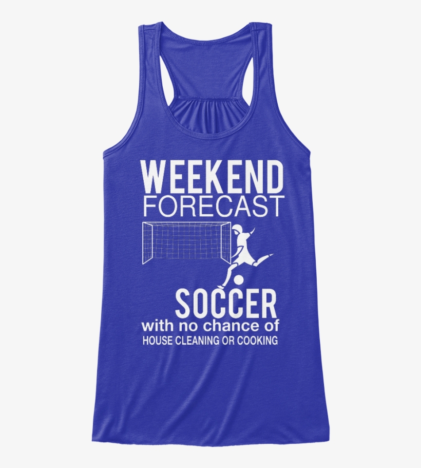 Weekend Forecast Soccer T-shirt Available For A Few - Active Tank, transparent png