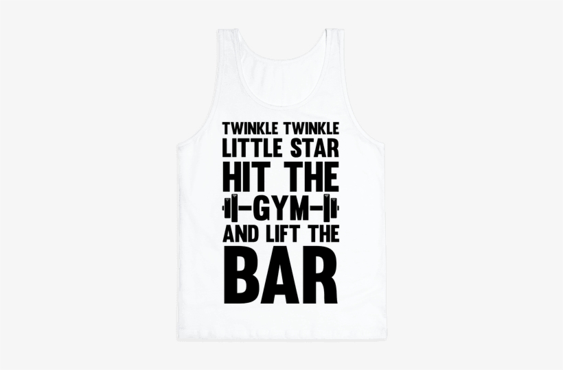 Twinkle Twinkle Little Star Hit The Gym And Lift The - Active Tank, transparent png
