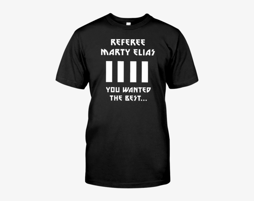 You Wanted The Best - Live In Your Face Shirt, transparent png