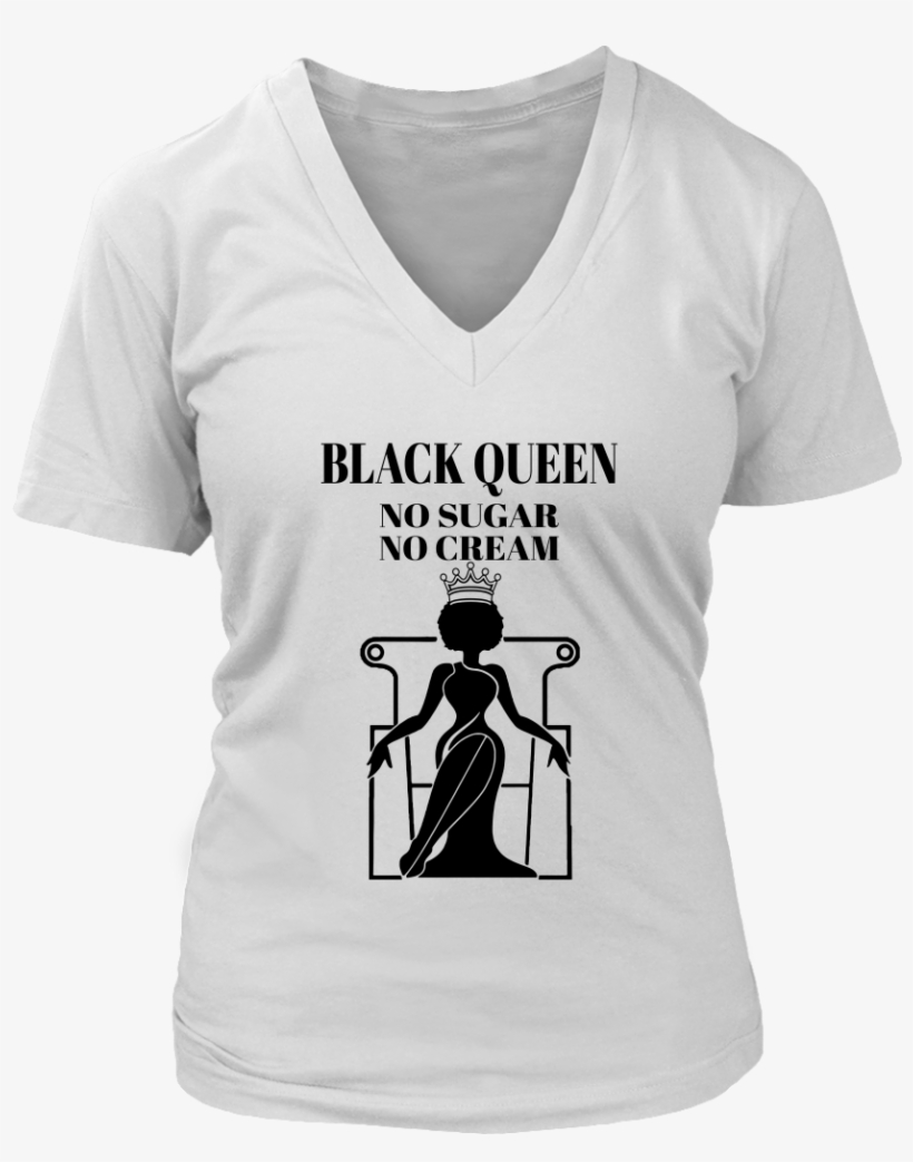 Black Queen No Sugar No Cream V Neck T Shirts - Tik Tok T Shirt, transparent png