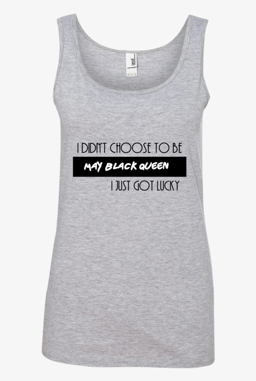 I Didn't Choose To Be May Black Queen I Just Got Lucky - Shirt, transparent png