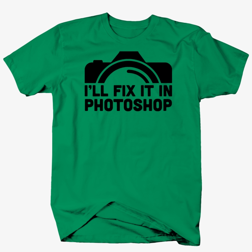 I 039 Ll Fix It In Photoshop Color - Leprechaun Shirt, transparent png