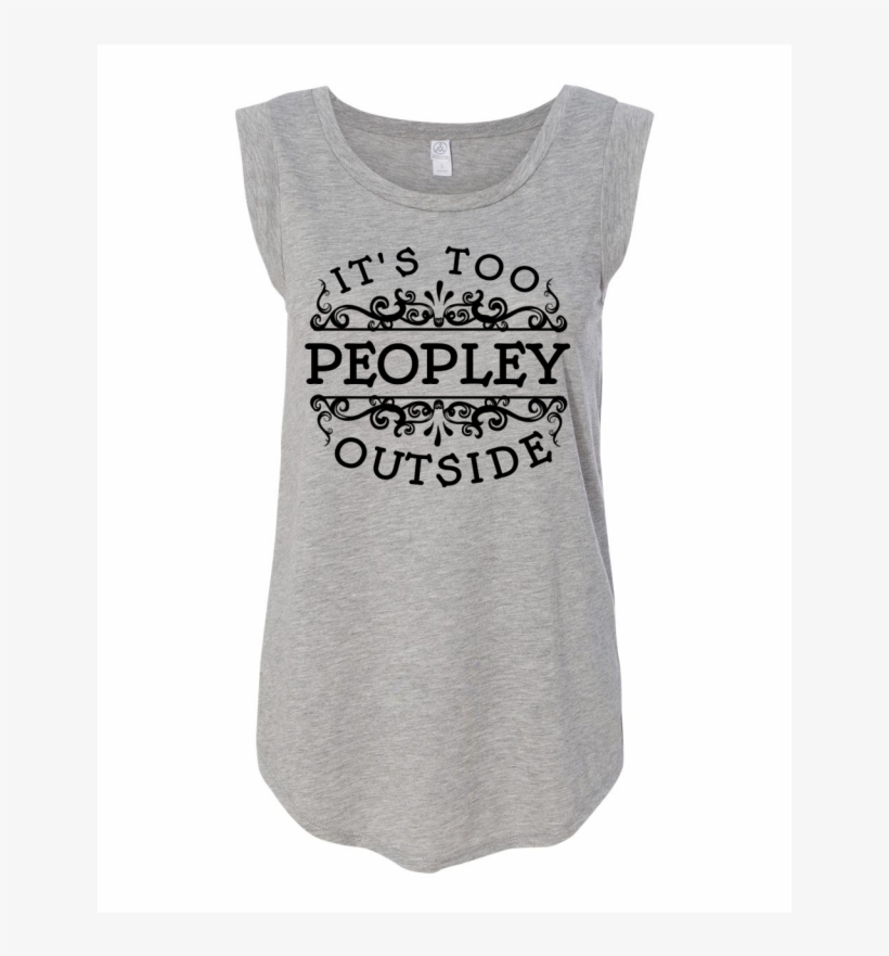 It's Too Peopley Outside T-shirt Design - Active Tank, transparent png