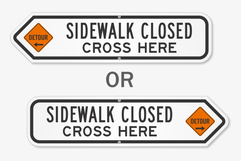 Sidewalk Closed Cross Here Detour Sign - Sign, transparent png