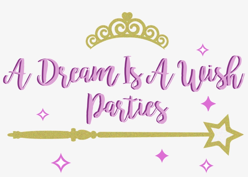 A Dream Is A Wish Parties Logo - Calligraphy, transparent png