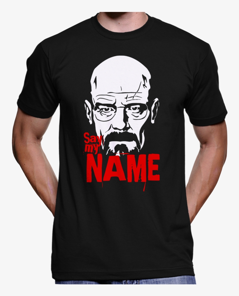 Breaking Bad "say My Name" T-shirt - Better To Be Grabbed By The Pussy Than Have A Pussy, transparent png