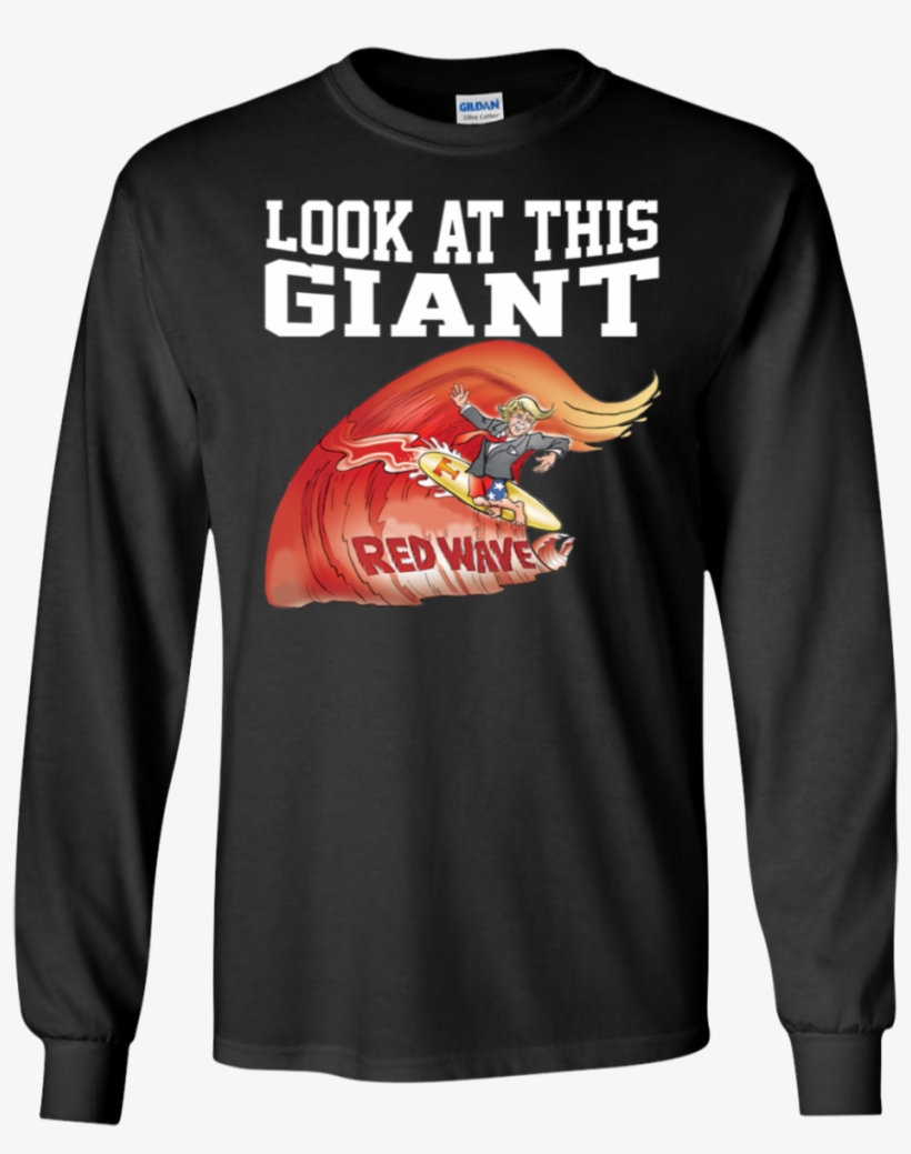 Donald Trump Look At This Giant Red Wave Ls Shirt - Dilly Dilly Bud Light Sweater, transparent png