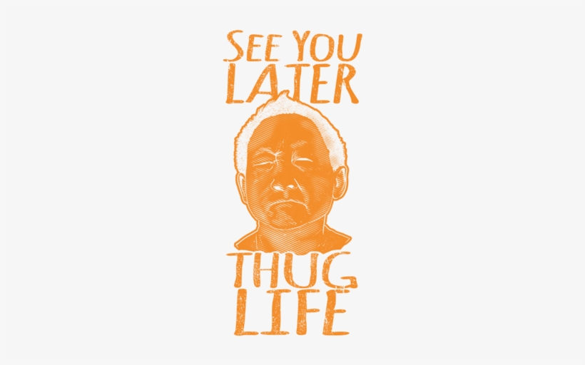 See You Later Thug Life - Poster, transparent png