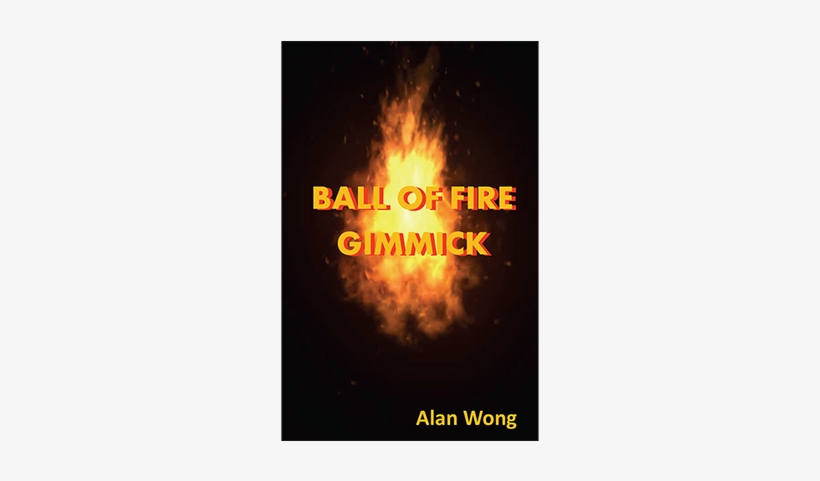 Ball Of Fire - Ball Of Fire By Alan Wong, transparent png