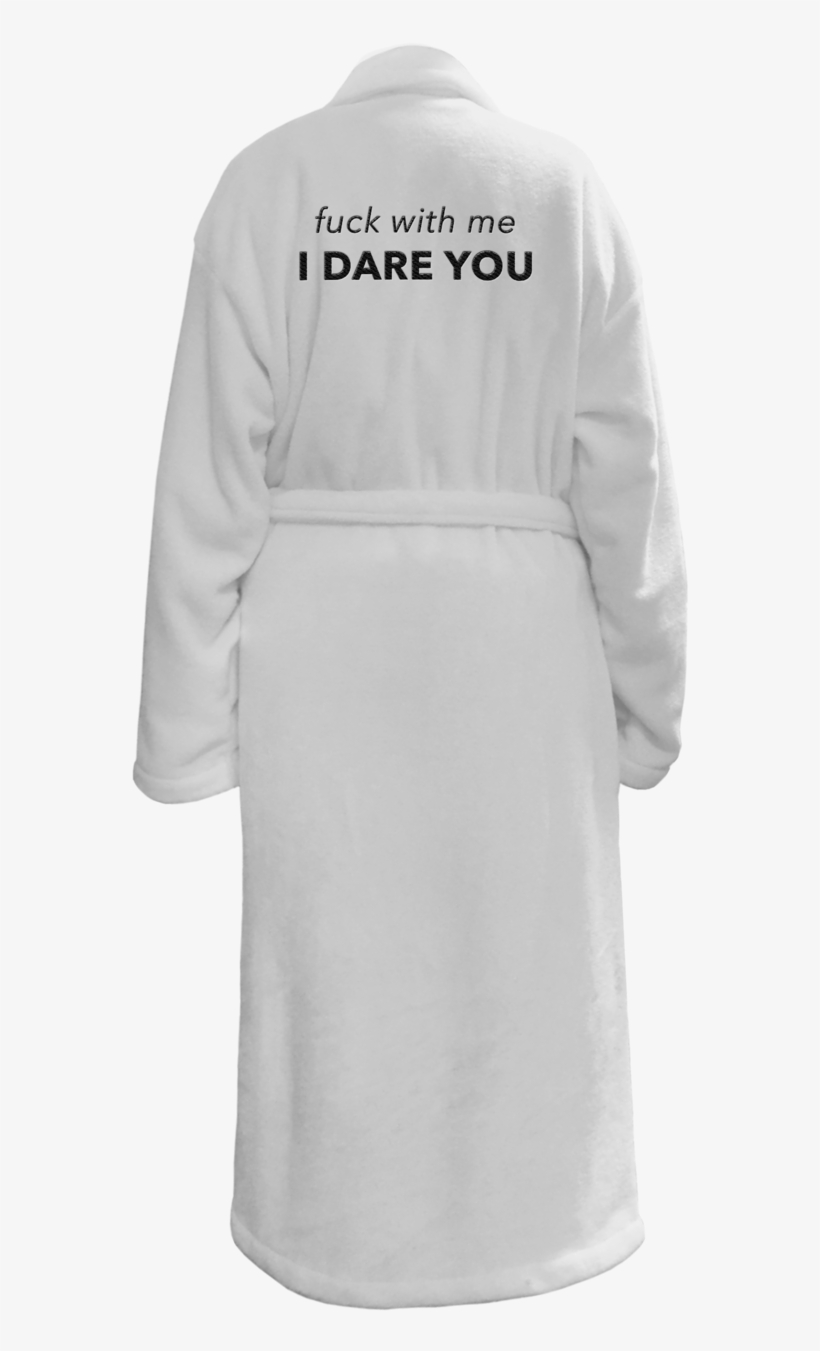 F With Me I Dare You Robe - Fuck With Me I Dare You Robe, transparent png