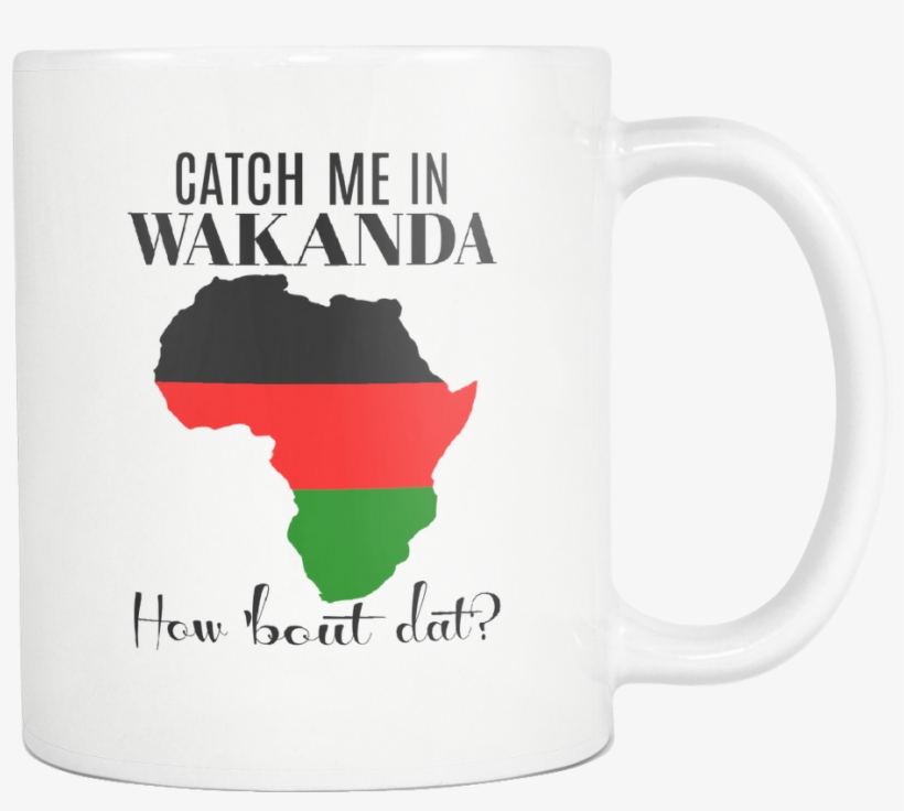 Catch Me In Wakanda How Bout Dat Mug - African Union, transparent png