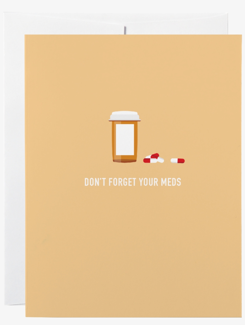 Don't Forget Your Meds - Graphic Design, transparent png