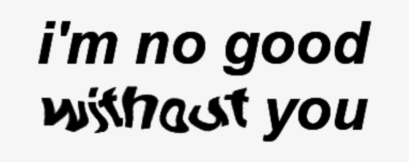 Aesthetic Sticker - I M No Good Without You, transparent png
