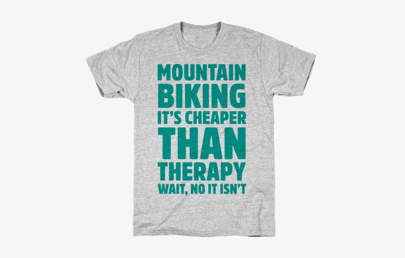 Mountain Biking It's Cheaper Than Therapy Mens T-shirt - I'm Gonna Need A Nap After T-shirt From Lookhuman., transparent png