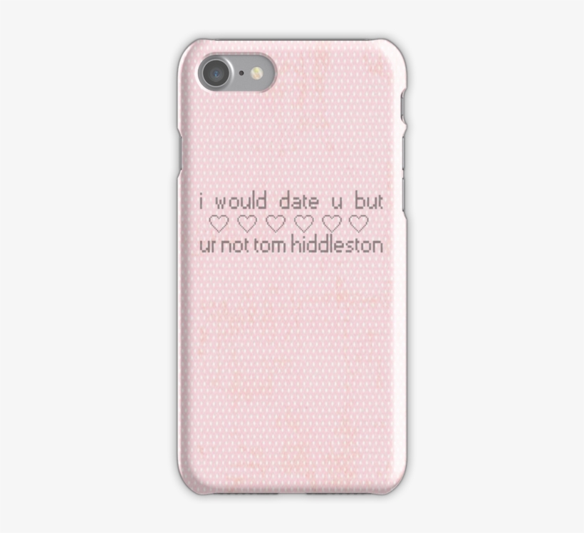 I Would Date You But You're Not Tom Hiddleston By Expelliarmus - Mobile Phone Case, transparent png