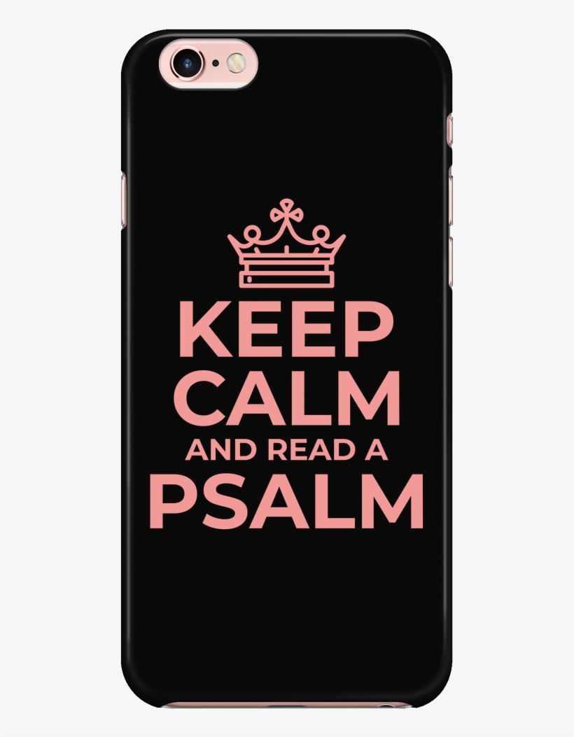 Keep Calm And Read A Psalm Iphone Case - Keep Calm, transparent png