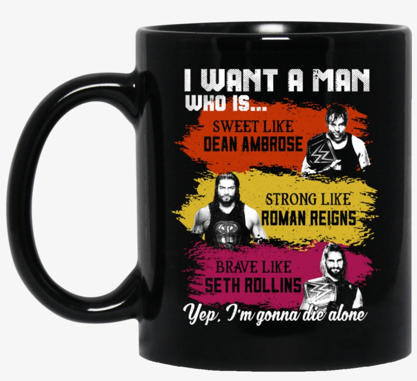I Want A Man Who Is Sweet Like Dean Ambrose Strong - Clarinet Coffee Mug, transparent png