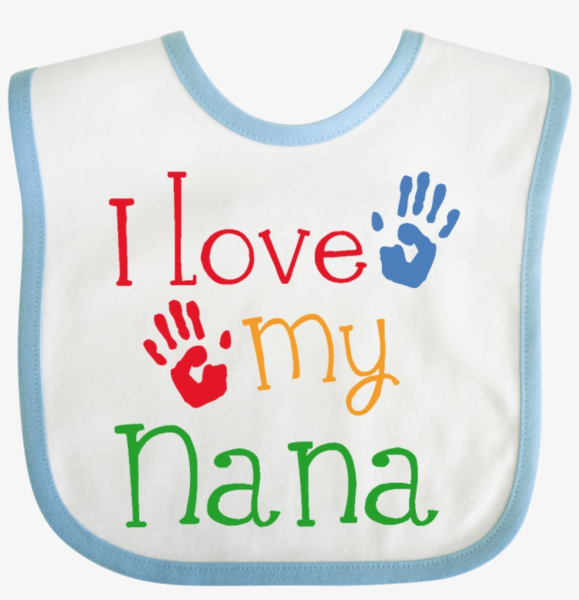 I Love My Nana Baby Bib White And Blue 9 99 Www Quotes - Active Tank, transparent png